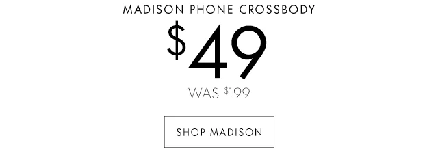 $49 WAS $199 SHOP MADISON