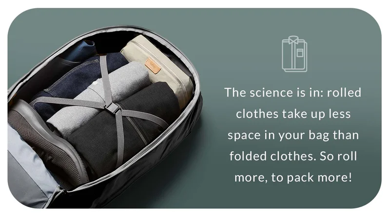 The science is in: rolled clothes take up less space in your bag than folded clothes. So roll more, to pack more!