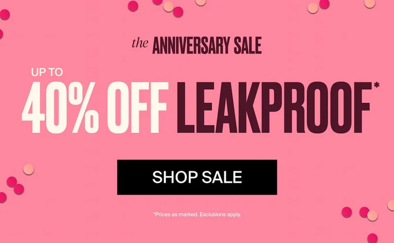 The Anniversary Sale. Up to 40% off Leakproof*. Shop Sale