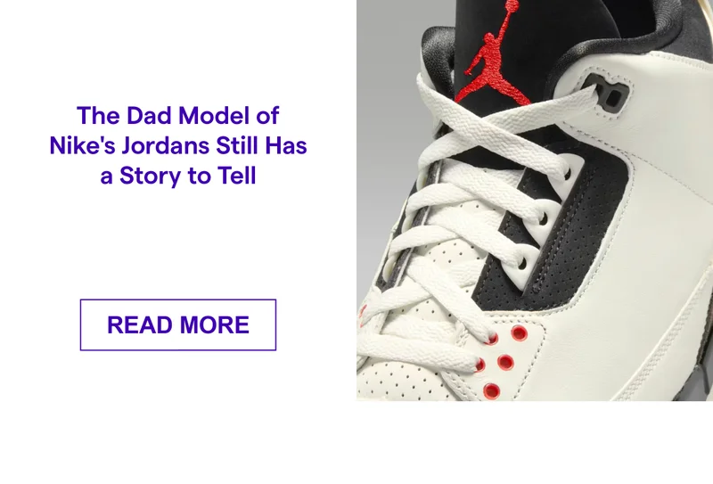 The Dad Model of Nike's Jordans Still Has a Story to Tell