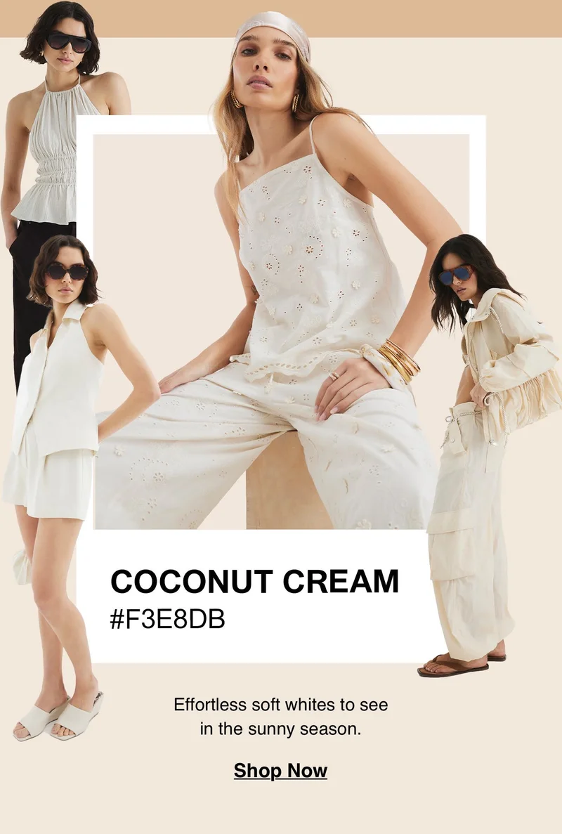 COCONUT CREAM #F3E8DB - Effortless soft whites to see in the sunny season. Shop Now