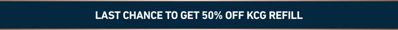 LAST CHANCE TO GET 50% OFF KCG REFILL