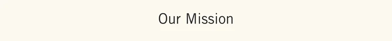 Our Mission