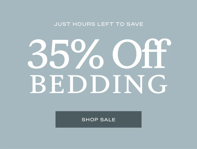 35% Off Bedding BEGINS - shop weekend sale! 35% Off Bedding BEGINS - shop weekend sale!