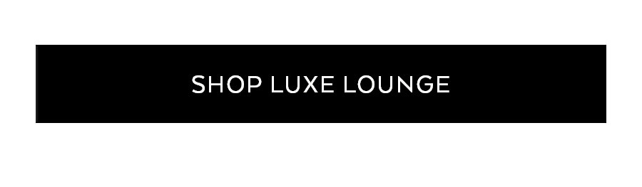 SHOP LUXE LOUNGE