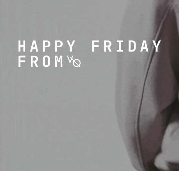 Happy Friday From VQ