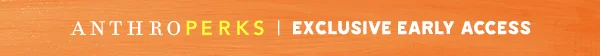 Anthroperks Exclusive Early Access