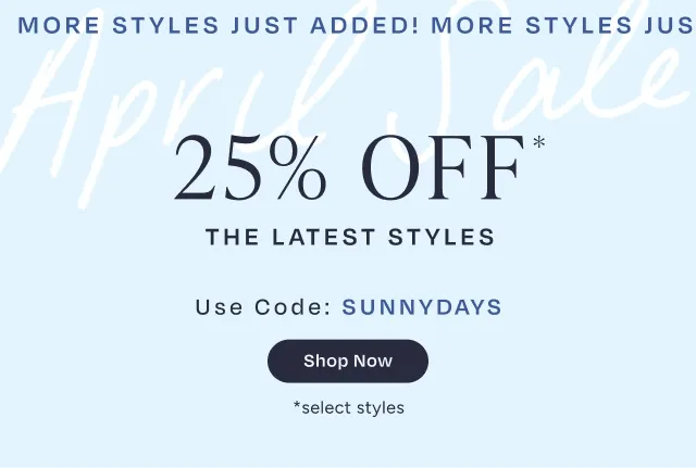 April Sale 25% Off Latest Styles Use Code: discount code