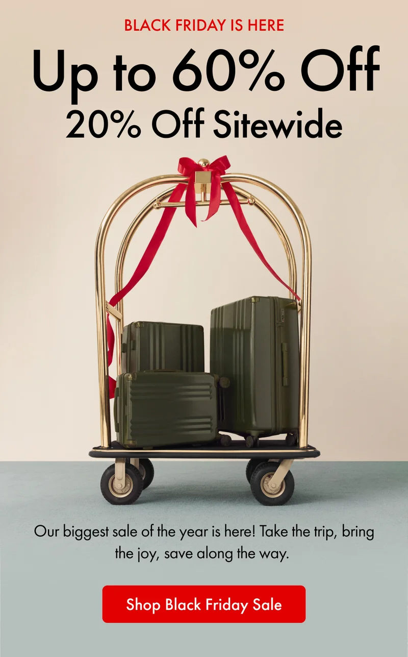 BLACK FRIDAY IS HERE | Up to 60% Off | 20% Off Sitewide | Our Biggest sale of the year is here! Take the trip, bring the joy, save along the way. | Shop Black Friday Sale