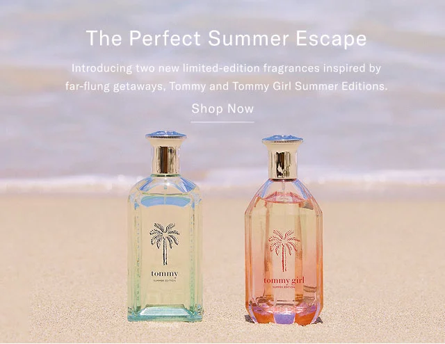 The perfect summer escape Introdusing two new limited-edition fragrances inspired by far-flung geetaways, Tommy and Tommy Girl summer editions. Shop now