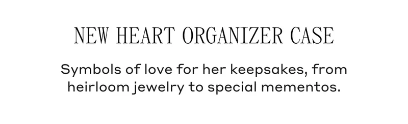 Symbols of love for her keepsakes, from heirloom jewelry to special mementos.