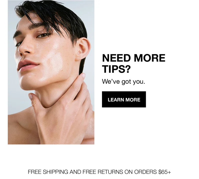 NEED MORE TIPS? | We've got you. | LEARN MORE | Free shipping and Free returns on orders $65+