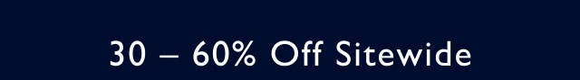 30-60% Off Sitewide