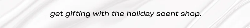 Get gifting with the holiday scent shop.