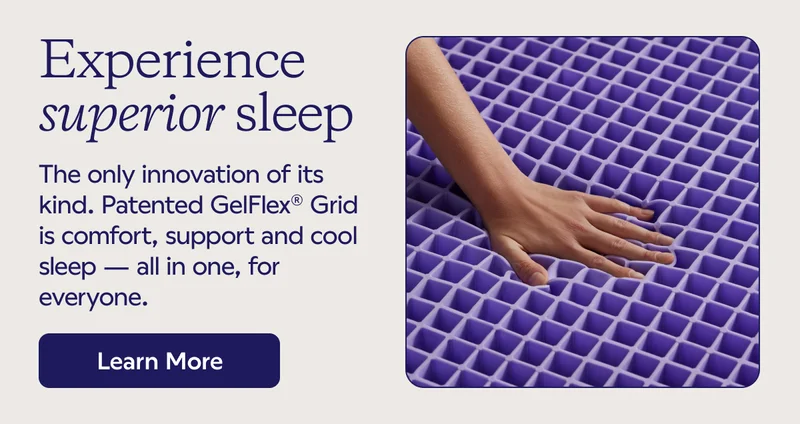 Experience superior sleep. Learn More