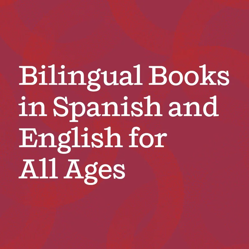 Bilingual Books in Spanish and English for All Ages