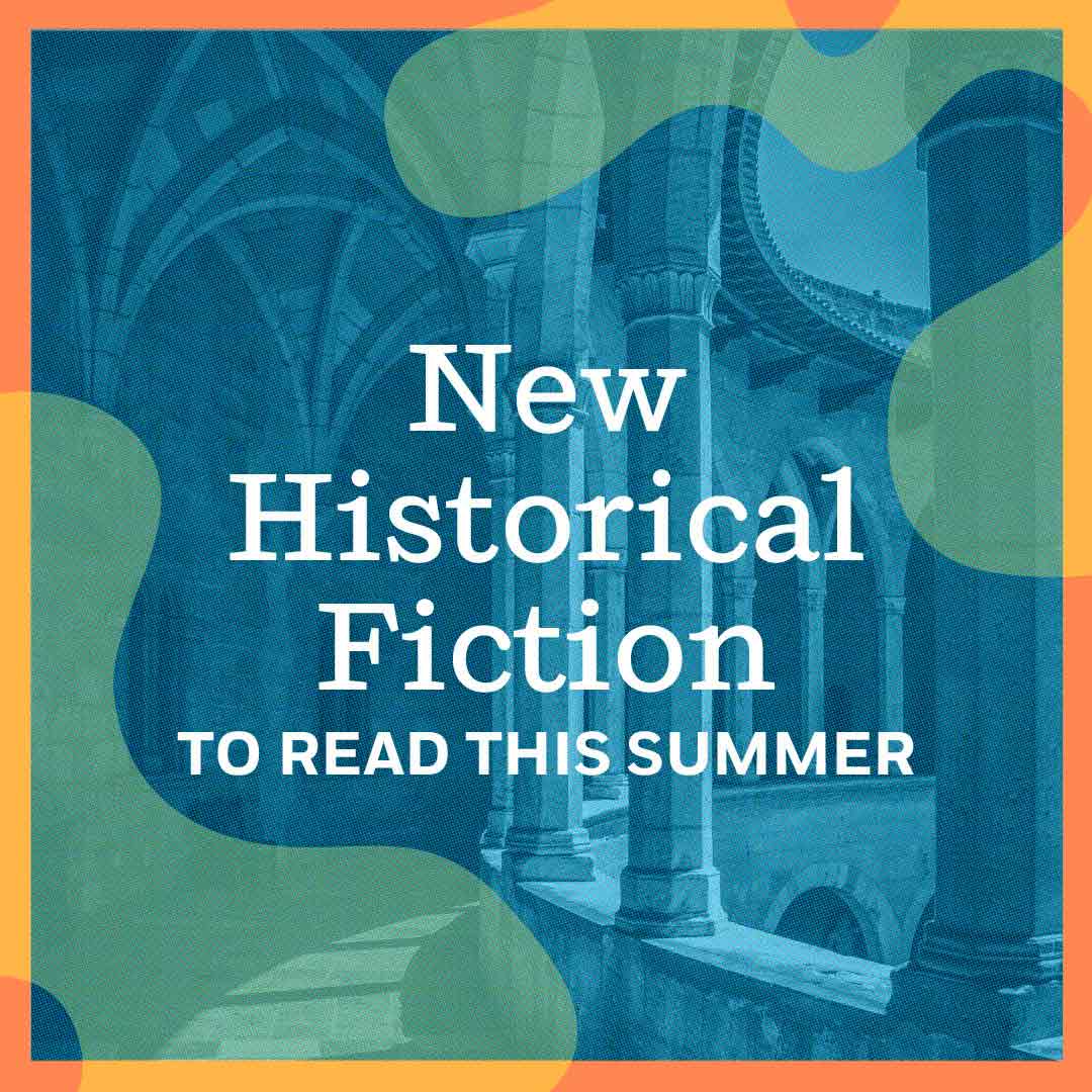 New Historical Fiction To Read This Summer