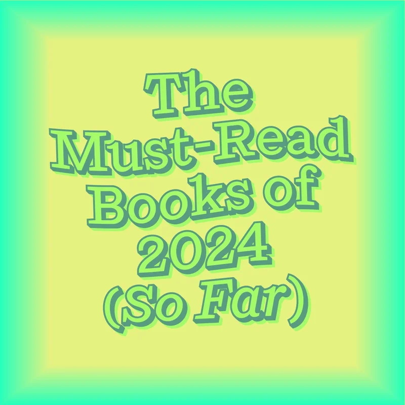 The Must-Read Books of 2024 (So Far)