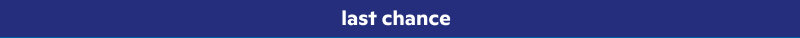 last chance
