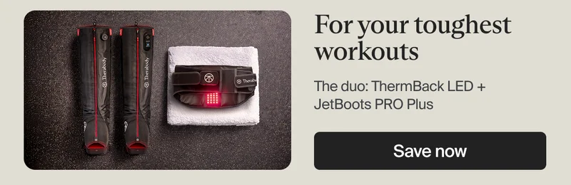 For your toughest workouts | The duo: ThermBack LED + JetBoots PRO Plus | Save now