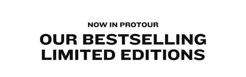Now in ProTour: Our bestselling limited editions