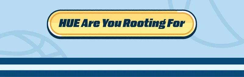 HUE Are You Rooting For
