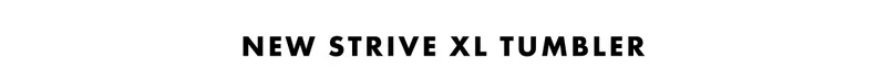 New Strive XL Tumbler