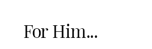 For him...
