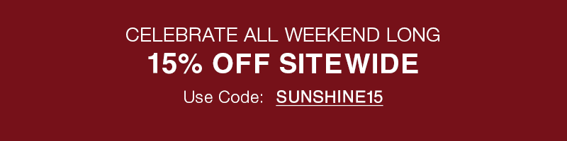 Celebrate All Weekend Long: 15% OFF Sitewide Use Code SUNSHINE15