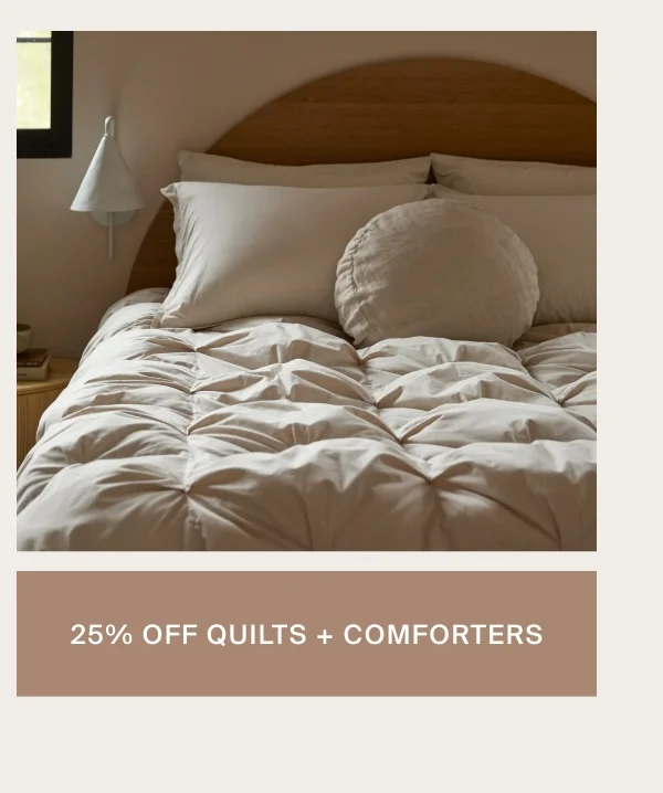 25% Off Quilts + Comforters