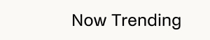 Now Trending