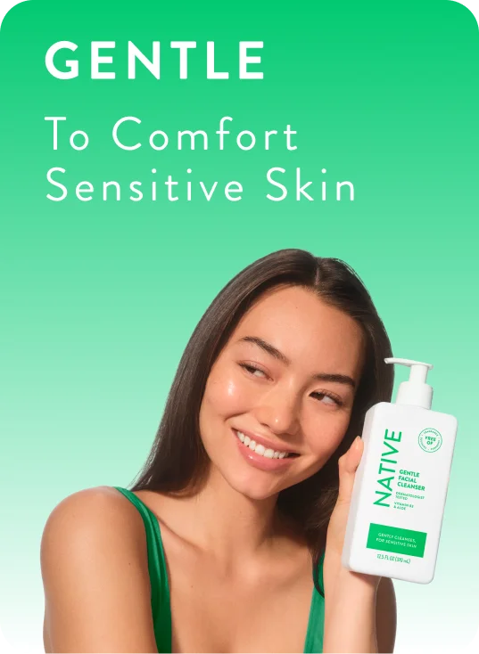 Gentle to comfort sensitive skin