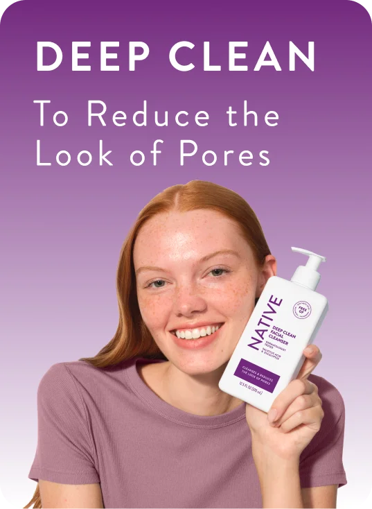 Deep clean to reduce the look of pores