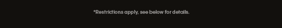 *Restrictions apply, see below for details.