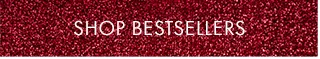SHOP BESTSELLERS