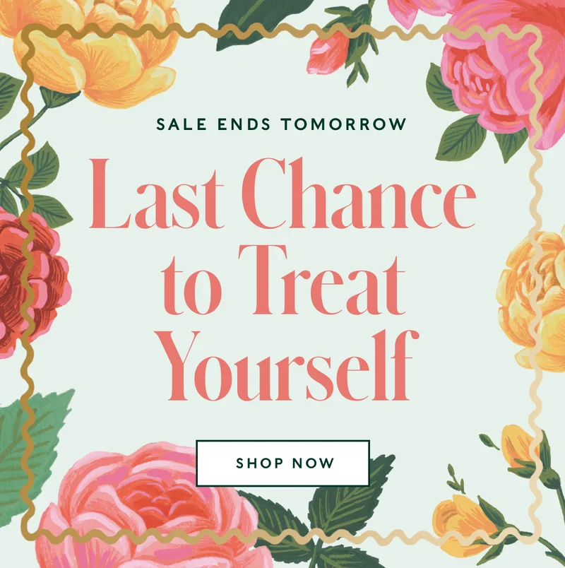 Treat Yourself Sale Ends Tomorrow