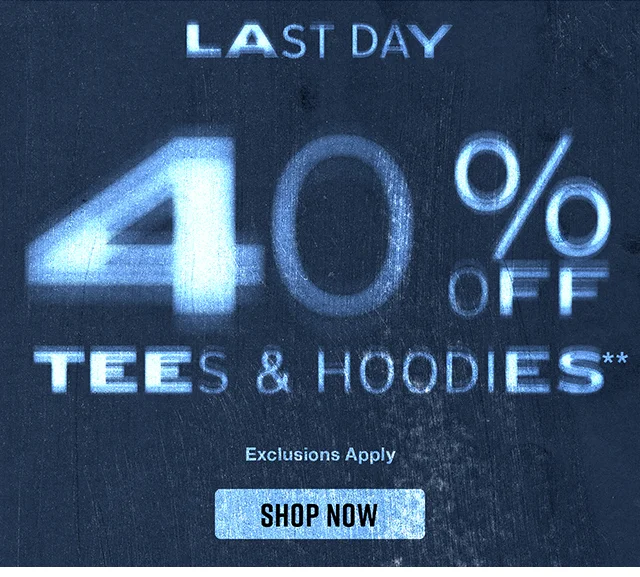 Last Day! 40% Off Tees and Hoodies. Exclusions Apply. Shop Now