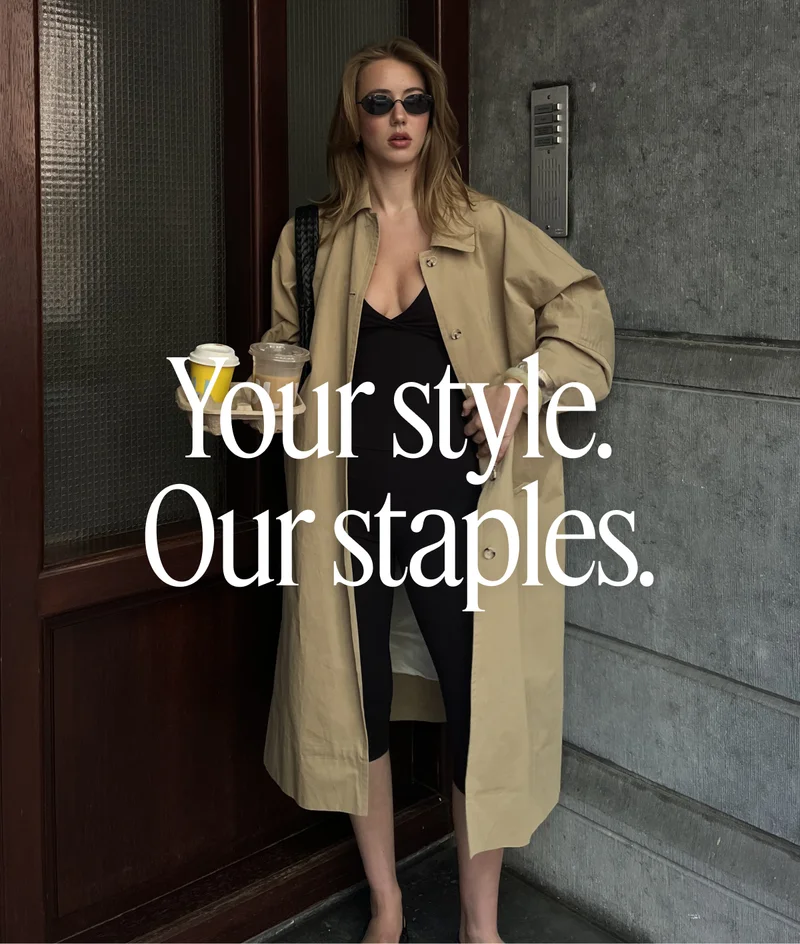 Your style. Our staples.