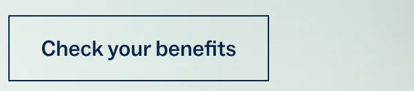 Check your benefits