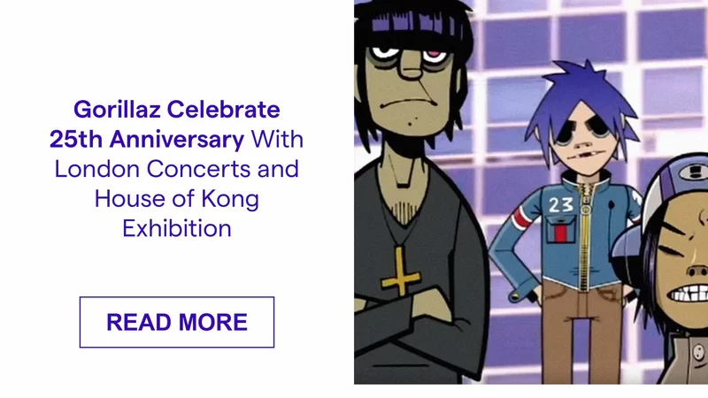 Gorillaz Celebrate 25th Anniversary With London Concerts and House of Kong Exhibition