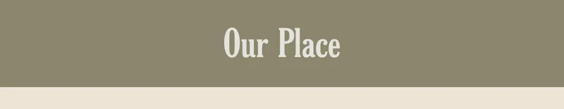 Our Place
