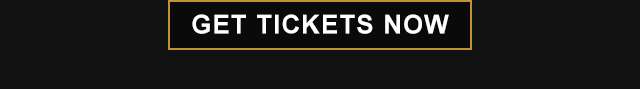 GET TICKETS NOW