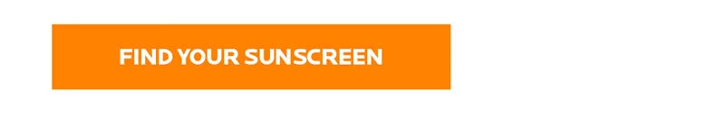 FIND YOUR SUNSCREEN