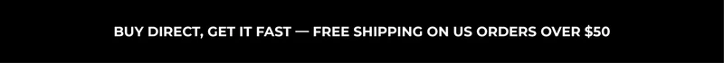 Buy direct, get it fast — free shipping on US orders over $50