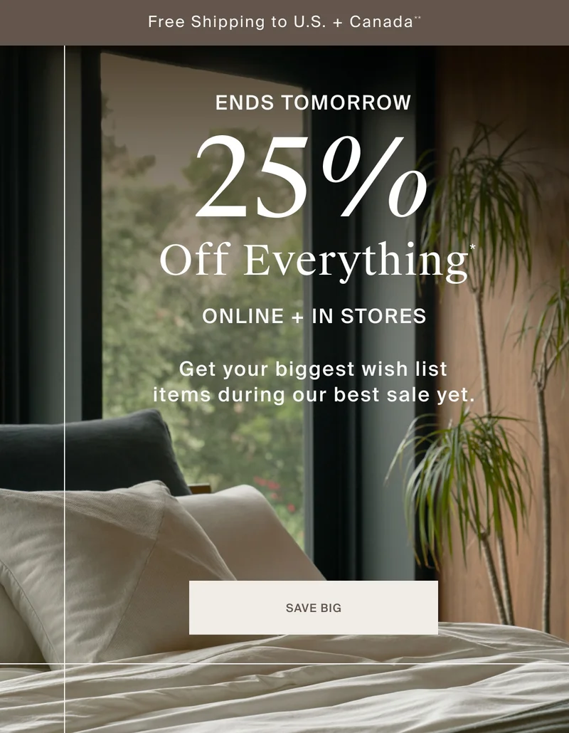 25% Off Everything Ends Tomorrow | SAVE BIG