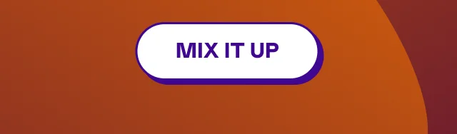 MIX IT UP