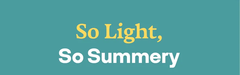 So Light, So Summery