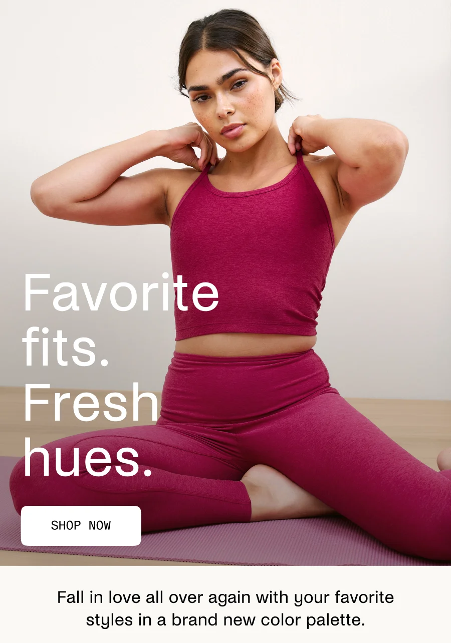 Favorite fits. Fresh Hues.