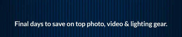 Final days to save on top photo, video & lighting gear.  SHOP PRESIDENTS' DAY DEALS