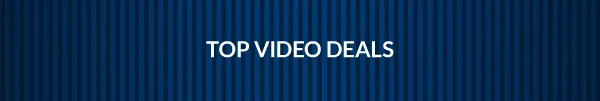 TOP VIDEO DEALS